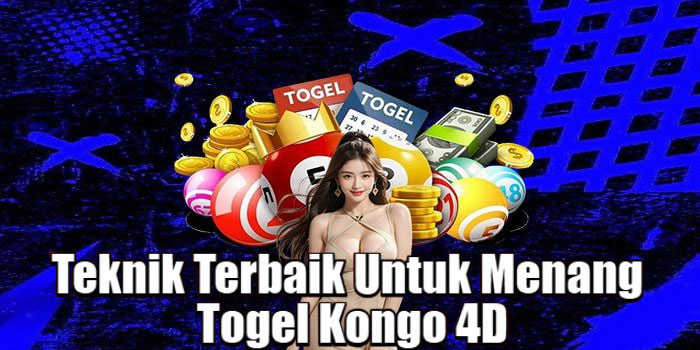 Teknik Terbaik Untuk Menang Togel Kongo 4D