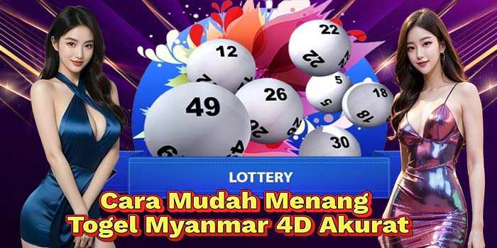 Cara-Mudah-Menang-Togel-Myanmar-4D-Akurat