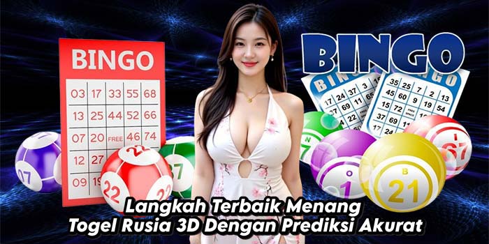 Langkah-Terbaik-Menang-Togel-Rusia-3D-Dengan-Prediksi-Akurat
