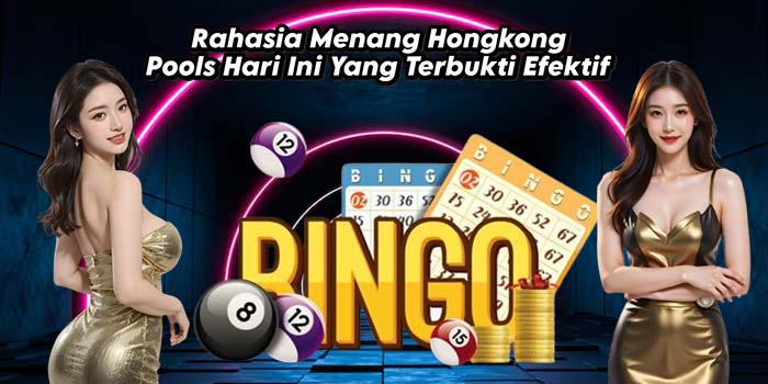 Rahasia-Menang-Hongkong-Pools-Hari-Ini-Yang-Terbukti-Efektif