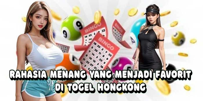 Rahasia Menang Yang Menjadi Favorit di Togel Hongkong