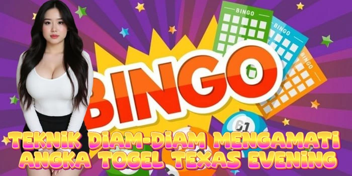 Teknik Diam-Diam Mengamati Angka Togel Texas Evening Teknik Diam-Diam Mengamati Angka Togel Texas Evening