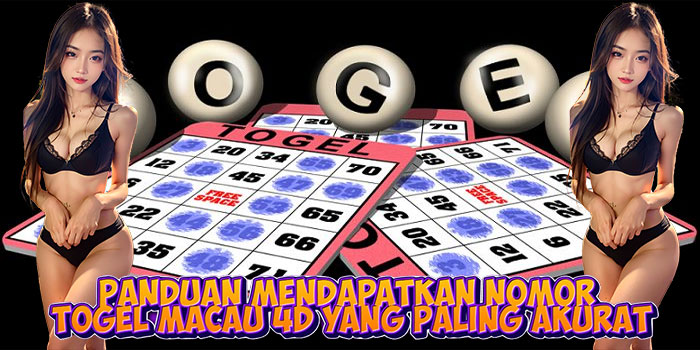 Panduan Mendapatkan Nomor Togel Macau 4D yang Paling Akurat