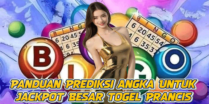 Panduan Prediksi Angka Untuk Jackpot Besar Togel Prancis