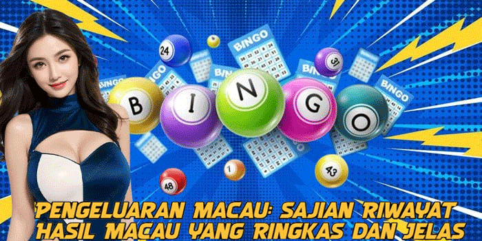 Pengeluaran Macau: Sajian Riwayat Hasil Macau yang Ringkas dan Jelas